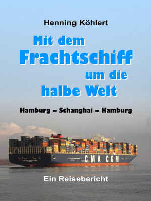 cover image of Mit dem Frachtschiff um die halbe Welt